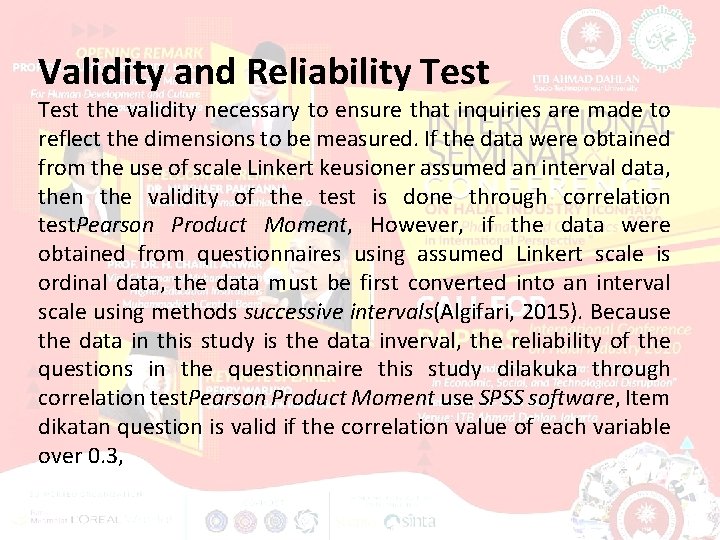 Validity and Reliability Test the validity necessary to ensure that inquiries are made to