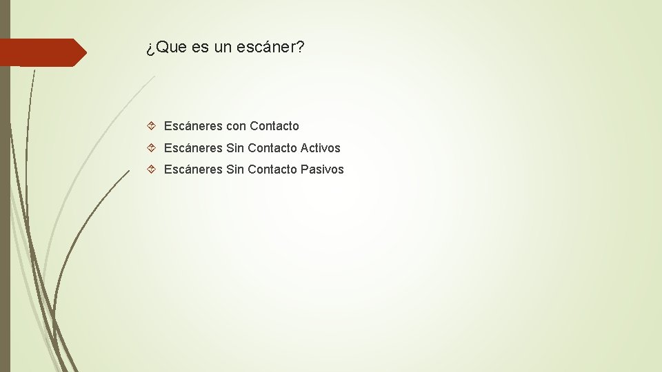 ¿Que es un escáner? Escáneres con Contacto Escáneres Sin Contacto Activos Escáneres Sin Contacto