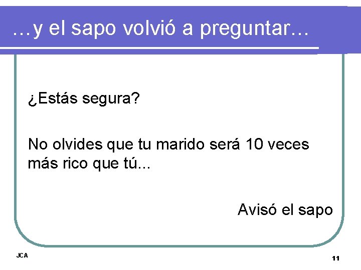 …y el sapo volvió a preguntar… ¿Estás segura? No olvides que tu marido será