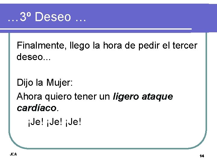 … 3º Deseo … Finalmente, llego la hora de pedir el tercer deseo. .