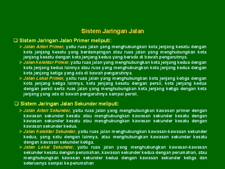 Sistem Jaringan Jalan q Sistem Jaringan Jalan Primer meliputi: Ø Jalan Arteri Primer, yaitu