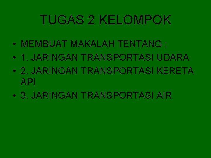 TUGAS 2 KELOMPOK • MEMBUAT MAKALAH TENTANG : • 1. JARINGAN TRANSPORTASI UDARA •