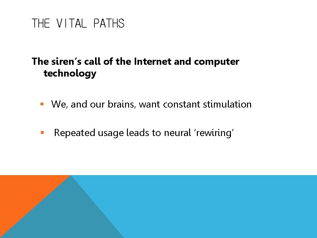 THE VITAL PATHS The siren’s call of the Internet and computer technology § We,