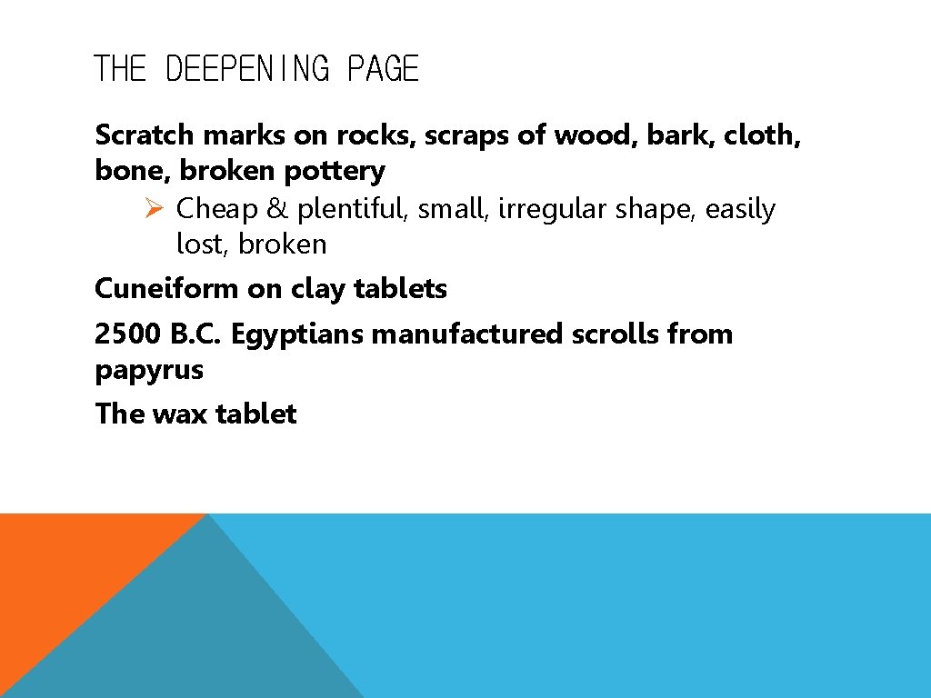 THE DEEPENING PAGE Scratch marks on rocks, scraps of wood, bark, cloth, bone, broken