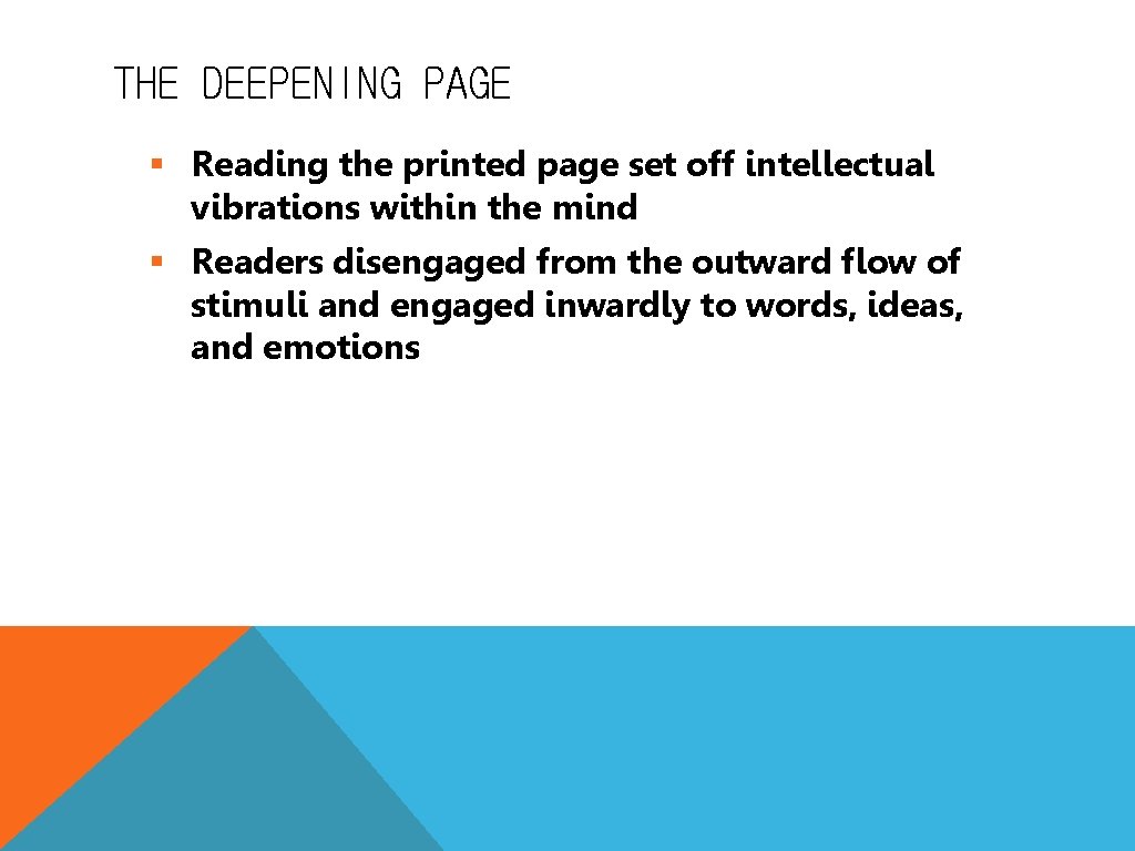 THE DEEPENING PAGE § Reading the printed page set off intellectual vibrations within the