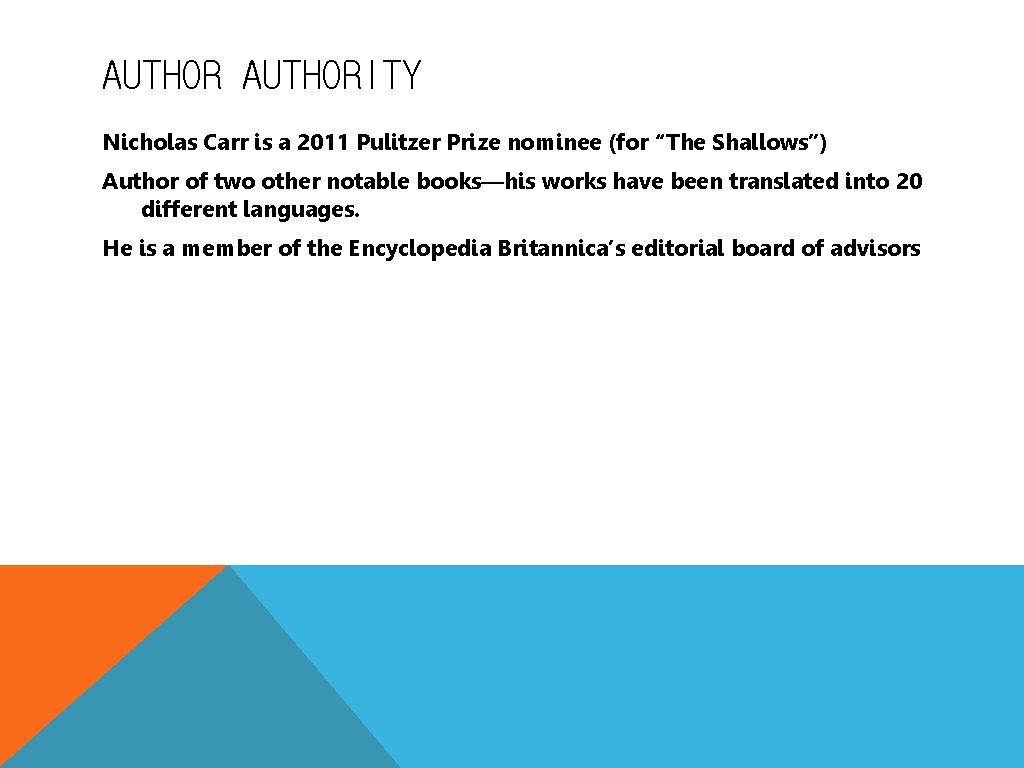 AUTHORITY Nicholas Carr is a 2011 Pulitzer Prize nominee (for “The Shallows”) Author of