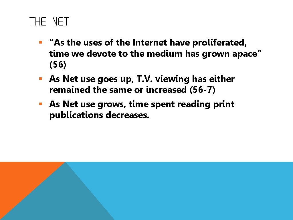 THE NET § “As the uses of the Internet have proliferated, time we devote