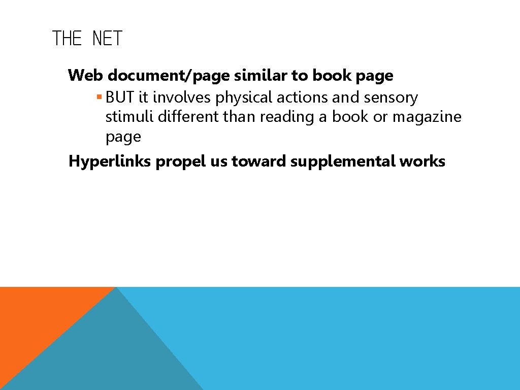 THE NET Web document/page similar to book page § BUT it involves physical actions