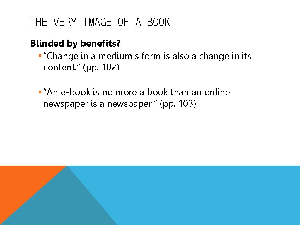 THE VERY IMAGE OF A BOOK Blinded by benefits? § “Change in a medium’s