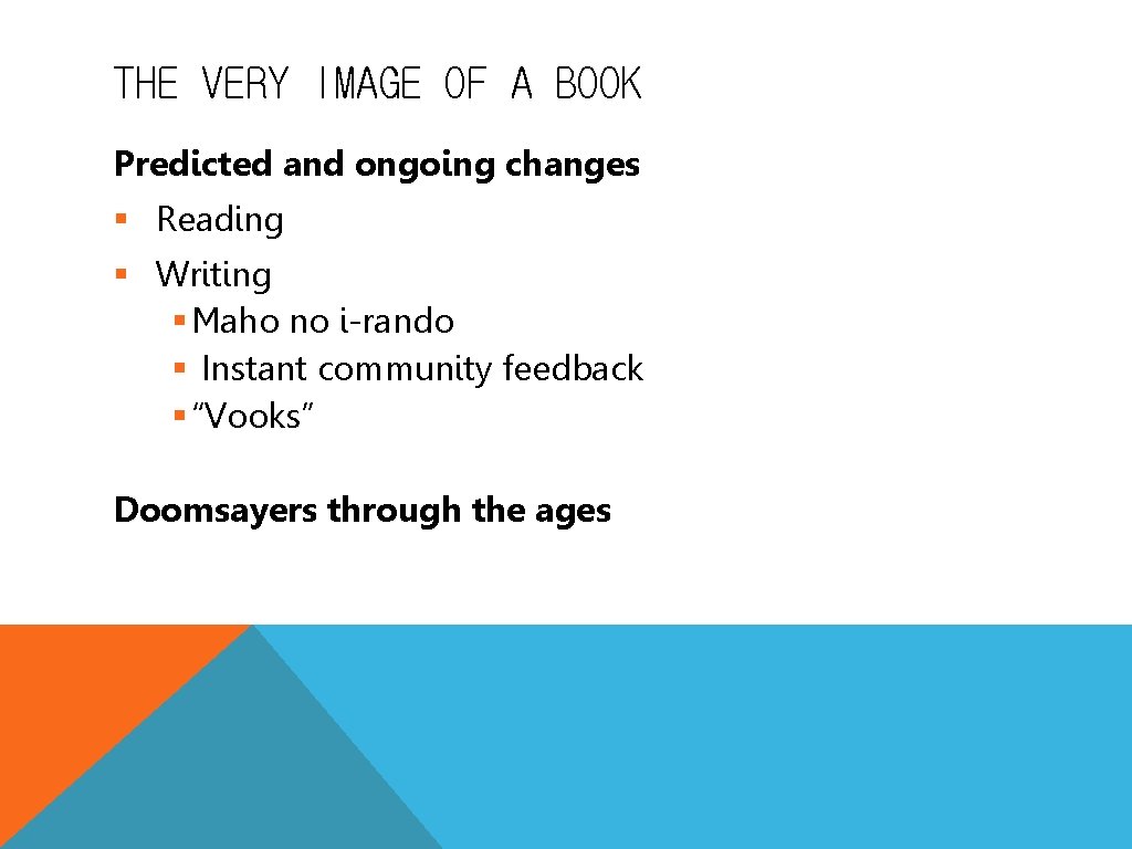 THE VERY IMAGE OF A BOOK Predicted and ongoing changes § Reading § Writing