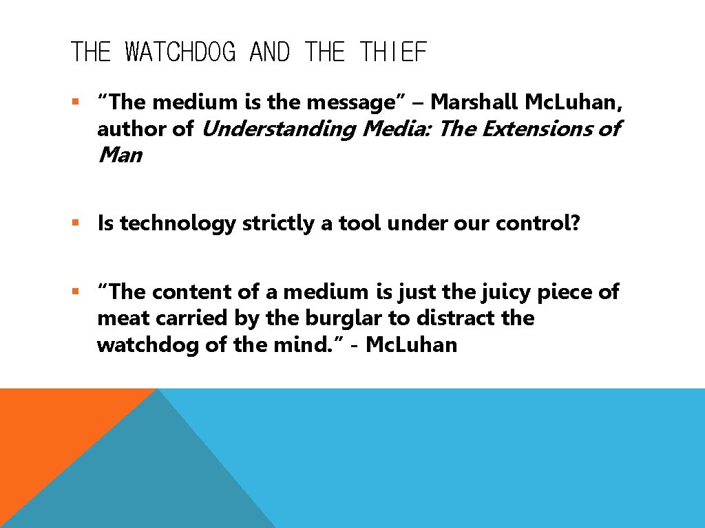 THE WATCHDOG AND THE THIEF § “The medium is the message” – Marshall Mc.