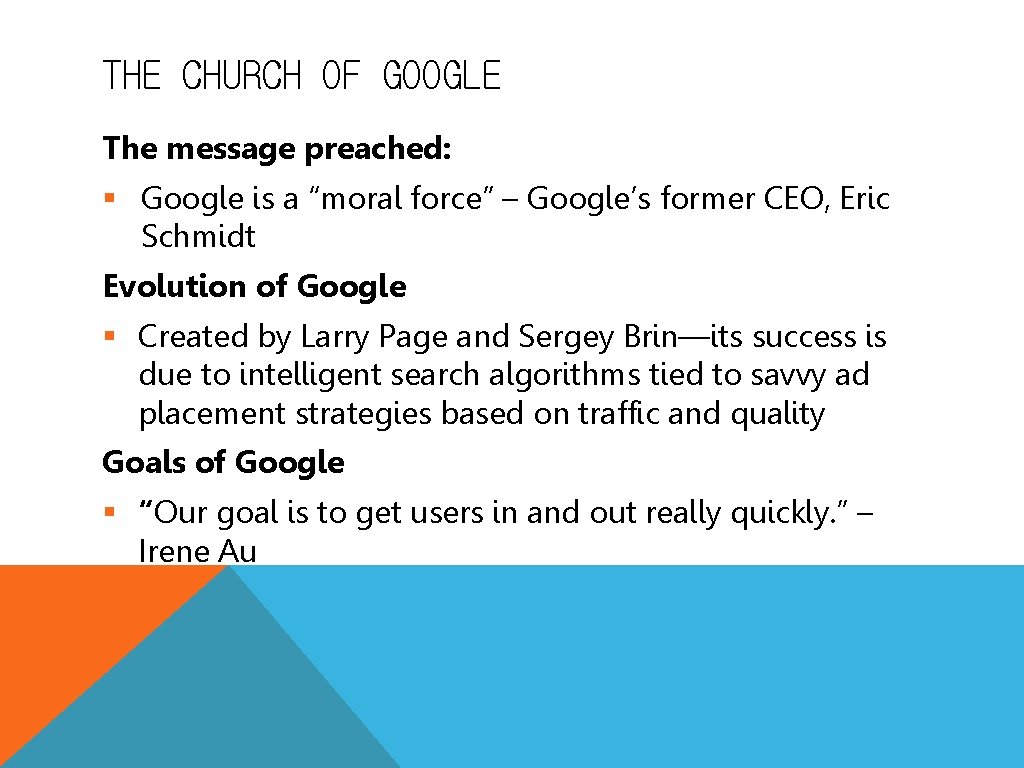 THE CHURCH OF GOOGLE The message preached: § Google is a “moral force” –