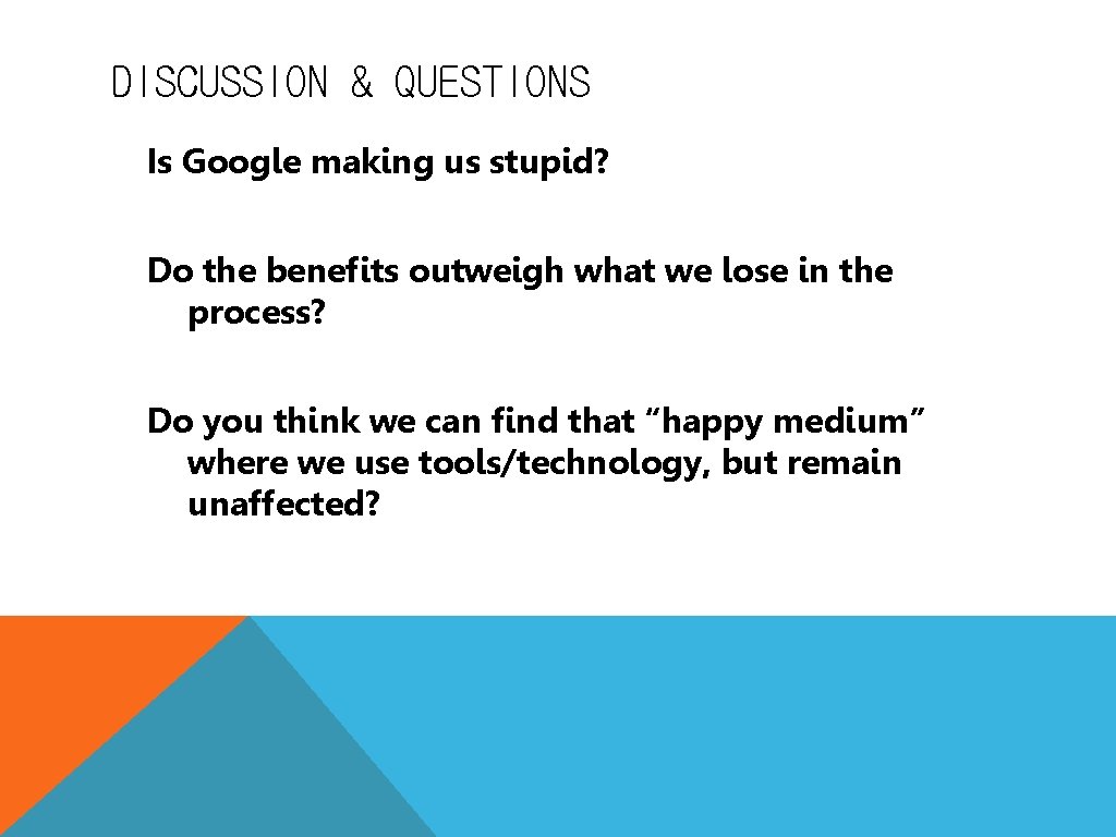 DISCUSSION & QUESTIONS Is Google making us stupid? Do the benefits outweigh what we
