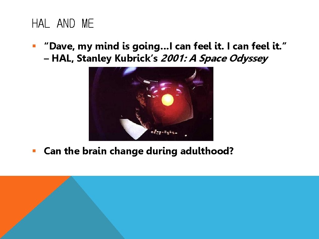 HAL AND ME § “Dave, my mind is going…I can feel it. ” –