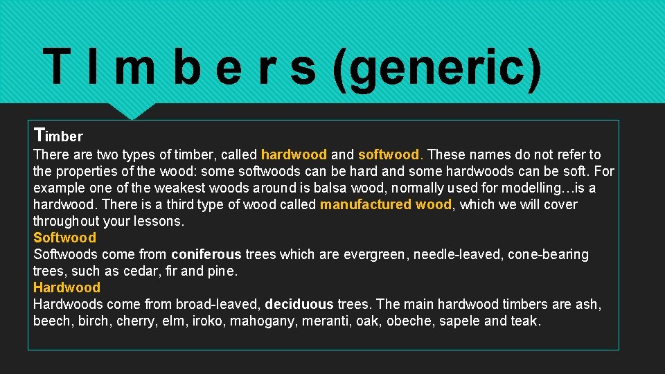 T I m b e r s (generic) Timber There are two types of