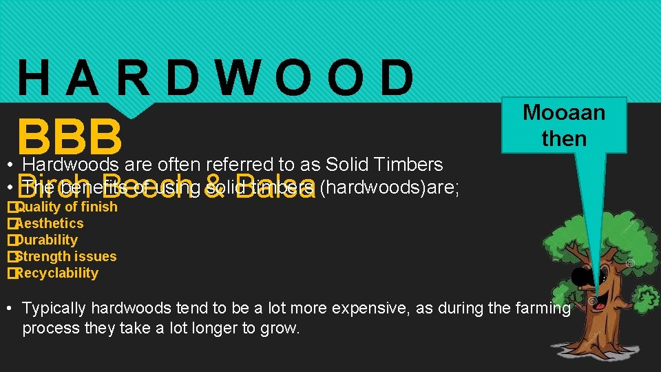 HARDWOOD BBB Mooaan then • Hardwoods are often referred to as Solid Timbers •
