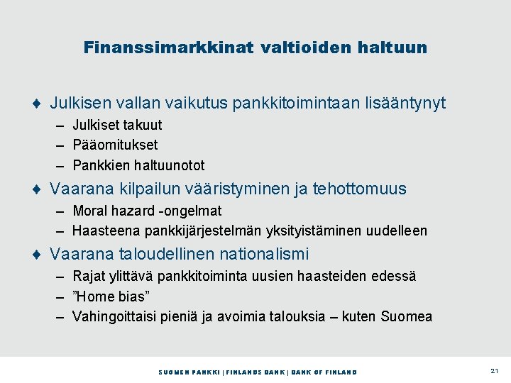 Finanssimarkkinat valtioiden haltuun ¨ Julkisen vallan vaikutus pankkitoimintaan lisääntynyt – Julkiset takuut – Pääomitukset