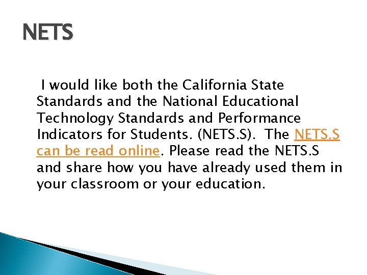 NETS I would like both the California State Standards and the National Educational Technology