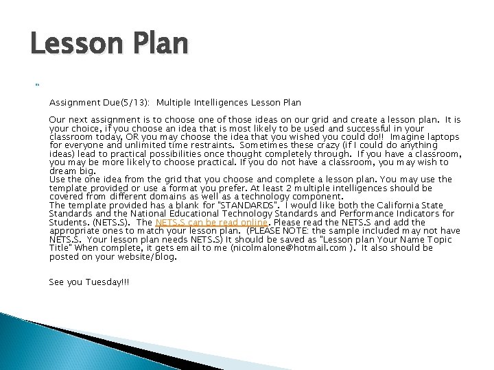 Lesson Plan Assignment Due(5/13): Multiple Intelligences Lesson Plan Our next assignment is to choose