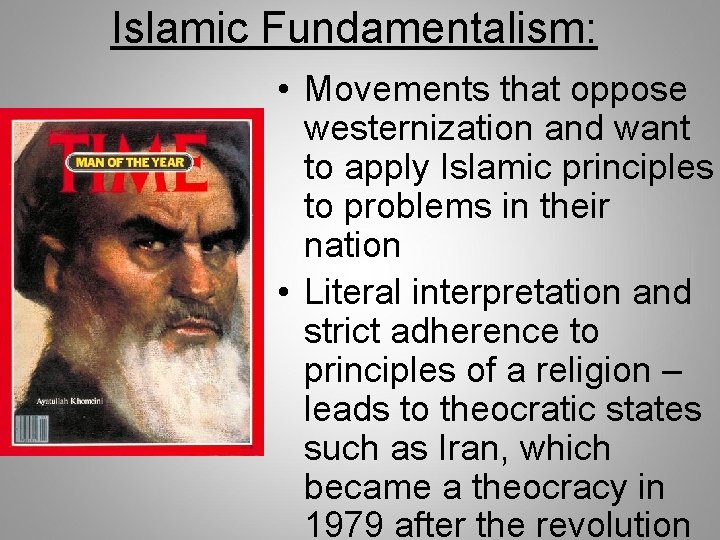 Islamic Fundamentalism: • Movements that oppose westernization and want to apply Islamic principles to Islamic Fundamentalism: • Movements that oppose westernization and want to apply Islamic principles to