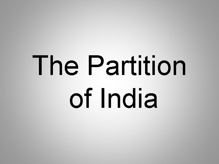 The Partition of India The Partition of India
