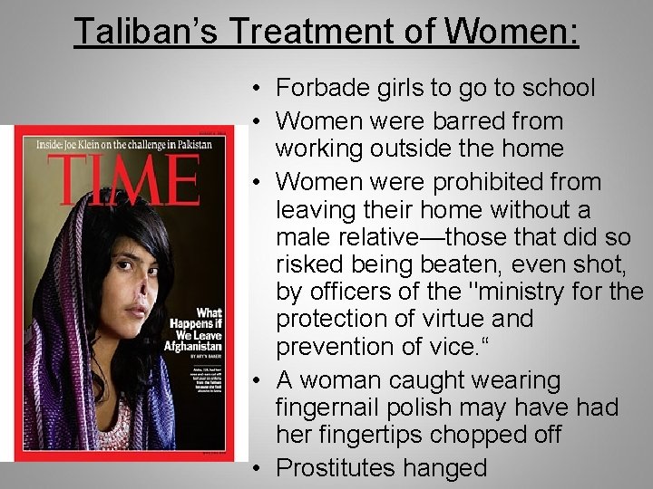 Taliban’s Treatment of Women: • Forbade girls to go to school • Women were Taliban’s Treatment of Women: • Forbade girls to go to school • Women were