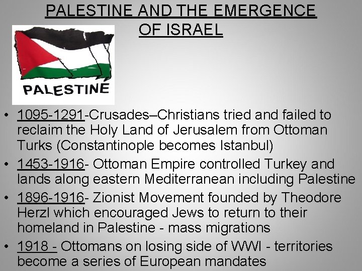 PALESTINE AND THE EMERGENCE OF ISRAEL • 1095 -1291 -Crusades–Christians tried and failed to PALESTINE AND THE EMERGENCE OF ISRAEL • 1095 -1291 -Crusades–Christians tried and failed to