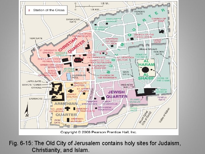 Fig. 6 -15: The Old City of Jerusalem contains holy sites for Judaism, Christianity, Fig. 6 -15: The Old City of Jerusalem contains holy sites for Judaism, Christianity,