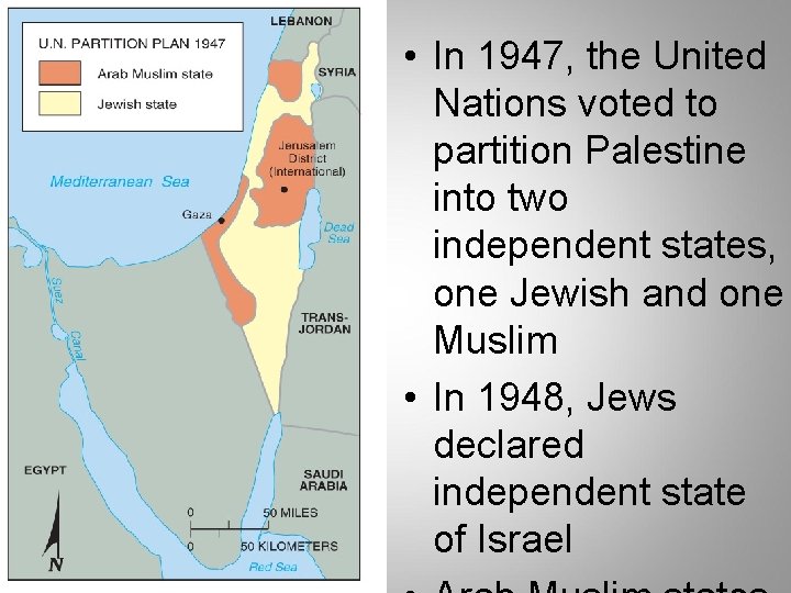 • In 1947, the United Nations voted to partition Palestine into two independent • In 1947, the United Nations voted to partition Palestine into two independent
