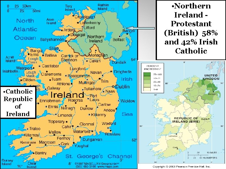 • Northern Ireland Protestant (British) 58% and 42% Irish Catholic • Catholic Republic • Northern Ireland Protestant (British) 58% and 42% Irish Catholic • Catholic Republic