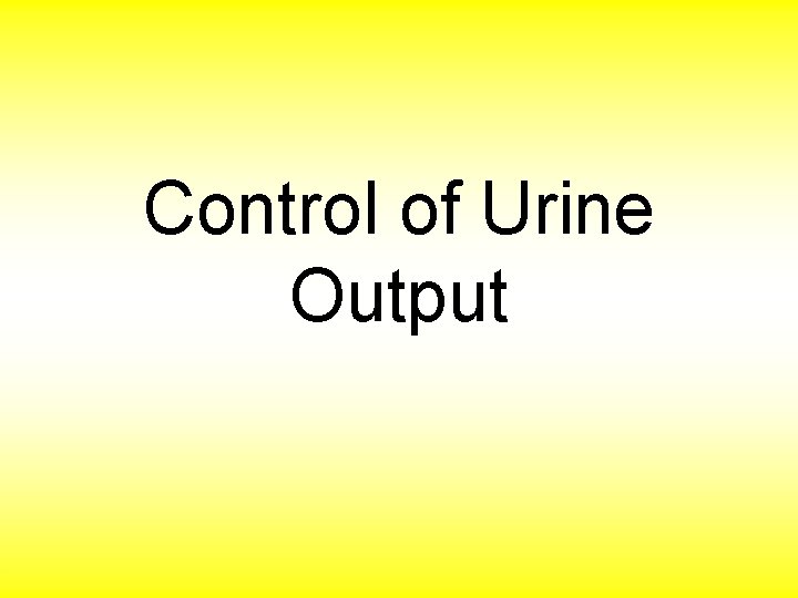 Control of Urine Output 