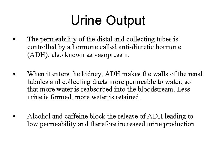 Urine Output • The permeability of the distal and collecting tubes is controlled by