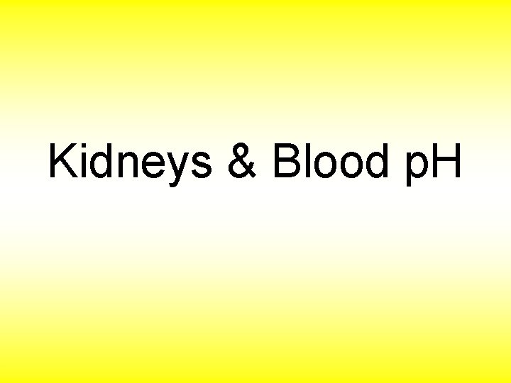 Kidneys & Blood p. H 