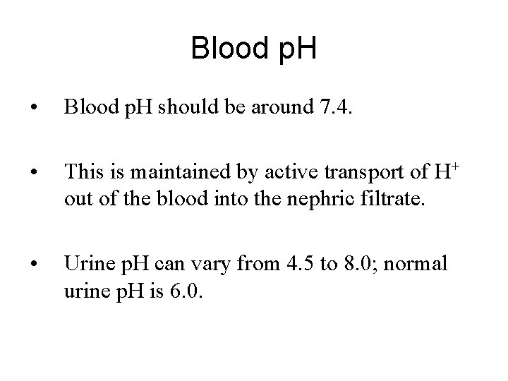 Blood p. H • Blood p. H should be around 7. 4. • This