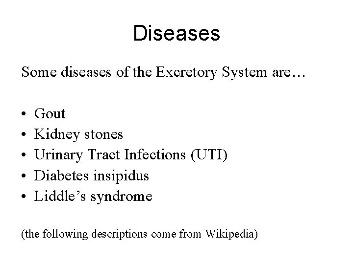 Diseases Some diseases of the Excretory System are… • • • Gout Kidney stones