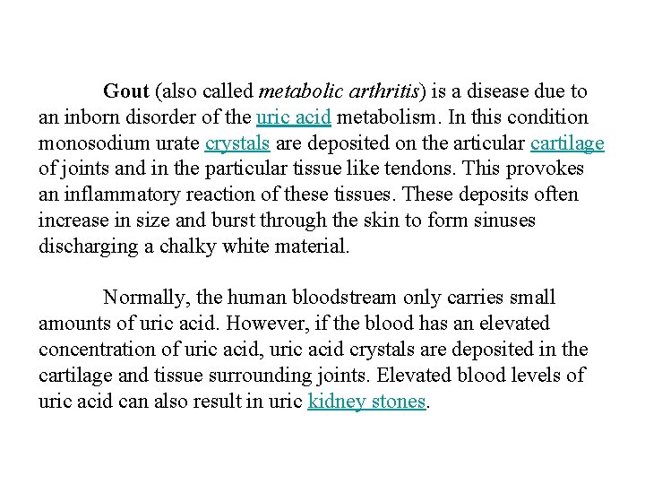 Gout (also called metabolic arthritis) is a disease due to an inborn disorder of