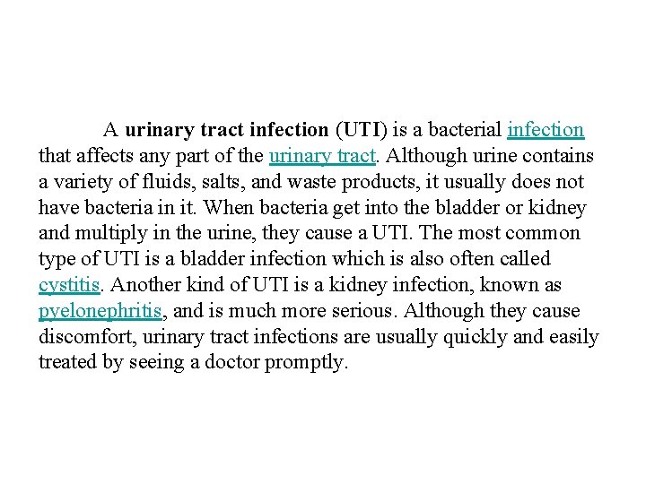 A urinary tract infection (UTI) is a bacterial infection that affects any part of