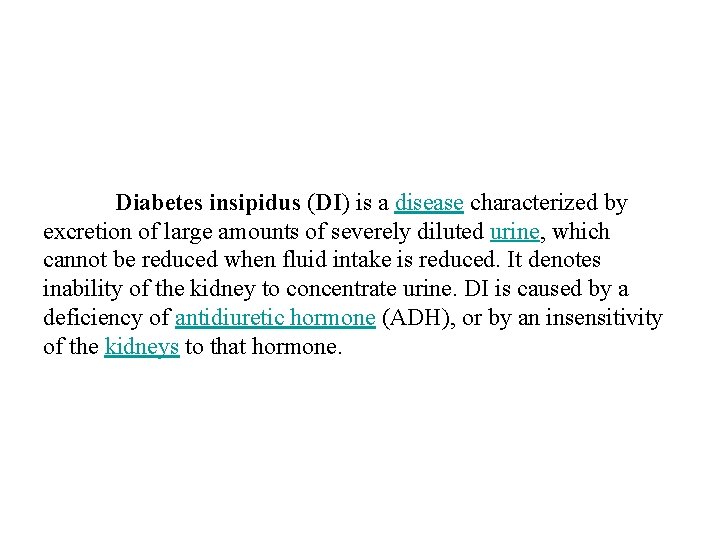 Diabetes insipidus (DI) is a disease characterized by excretion of large amounts of severely