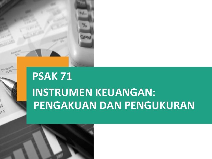 PSAK 71 INSTRUMEN KEUANGAN: PENGAKUAN DAN PENGUKURAN 