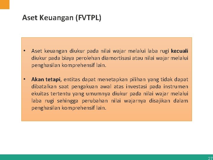 Aset Keuangan (FVTPL) • Aset keuangan diukur pada nilai wajar melalui laba rugi kecuali