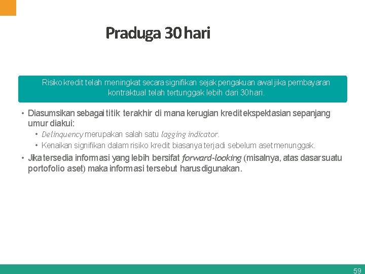 Praduga 30 hari Risiko kredit telah meningkat secara signifikan sejak pengakuan awal jika pembayaran