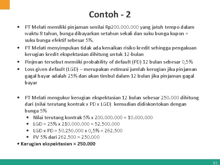Contoh - 2 • PT Melati memiliki pinjaman senilai Rp 200. 000 yang jatuh