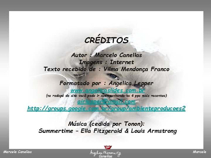 CRÉDITOS Autor : Marcelo Canellas Imagens : Internet Texto recebido de : Vilma Mendonça