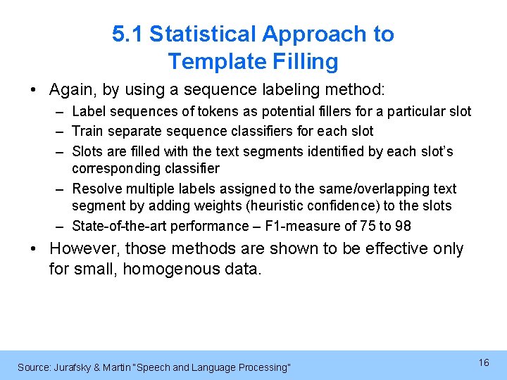 5. 1 Statistical Approach to Template Filling • Again, by using a sequence labeling