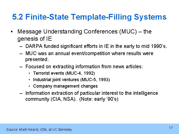 5. 2 Finite-State Template-Filling Systems • Message Understanding Conferences (MUC) – the genesis of