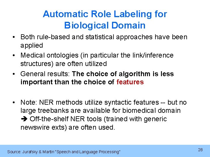 Automatic Role Labeling for Biological Domain • Both rule-based and statistical approaches have been