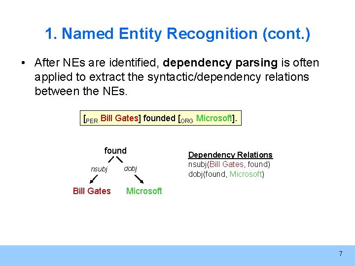 1. Named Entity Recognition (cont. ) • After NEs are identified, dependency parsing is