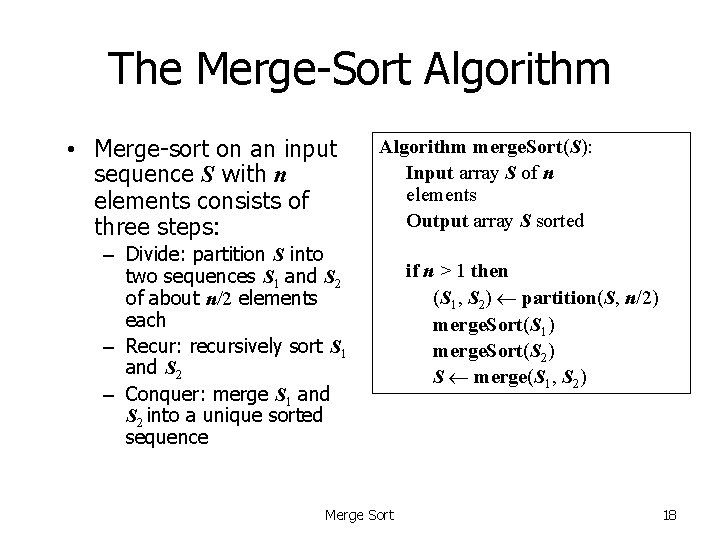 The Merge-Sort Algorithm • Merge-sort on an input sequence S with n elements consists
