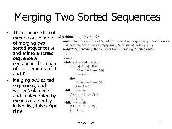 Merging Two Sorted Sequences • The conquer step of merge-sort consists of merging two