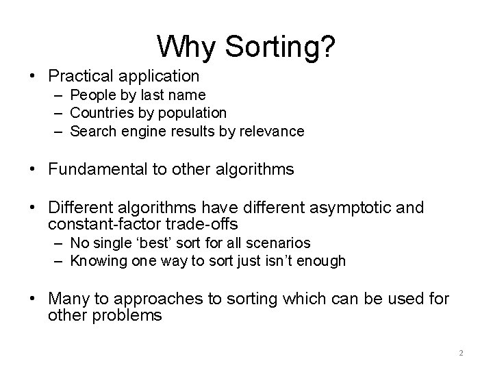 Why Sorting? • Practical application – People by last name – Countries by population